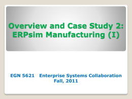 Overview and Case Study 2: ERPsim Manufacturing (I) Fall, 2011