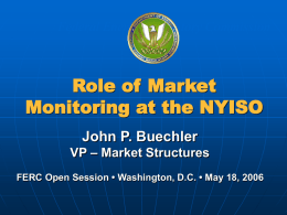 Role of Market Monitoring at the NYISO John P. Buechler