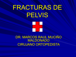 FRACTURAS DE PELVIS DR. MARCOS RAUL MUCIÑO MALDONADO