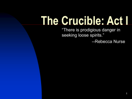 The Crucible: Act I “There is prodigious danger in seeking loose spirits.”