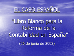 EL CASO ESPAÑOL “Libro Blanco para la Reforma de la Contabilidad en España”
