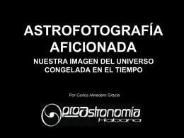 ASTROFOTOGRAFÍA AFICIONADA NUESTRA IMAGEN DEL UNIVERSO CONGELADA EN EL TIEMPO