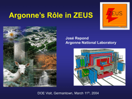 Argonne’s Rôle in ZEUS José Repond Argonne National Laboratory