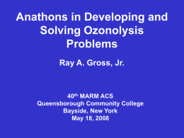 Anathons in Developing and Solving Ozonolysis Problems Ray A. Gross, Jr.