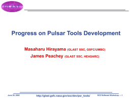 Progress on Pulsar Tools Development Masaharu Hirayama James Peachey (GLAST SSC, GSFC/UMBC)