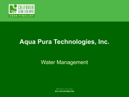 Aqua Pura Technologies, Inc. Water Management 2006 Clean Tech Open NOT FOR DISTRIBUTION