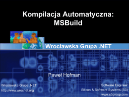 Kompilacja Automatyczna: MSBuild Wrocławska Grupa .NET Paweł Hofman
