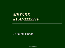 METODE KUANTITATIF Dr. Nuhfil Hanani Nuhfil Hanani