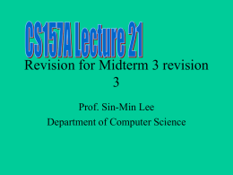 Revision for Midterm 3 revision 3 Prof. Sin-Min Lee Department of Computer Science