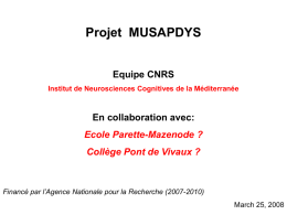 Projet  MUSAPDYS Equipe CNRS En collaboration avec: Ecole Parette-Mazenode ?