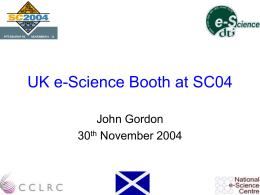 UK e-Science Booth at SC04 John Gordon 30 November 2004