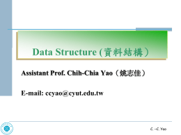 Data Structure ( Assistant Prof. Chih-Chia Yao E-mail: C. –C. Yao
