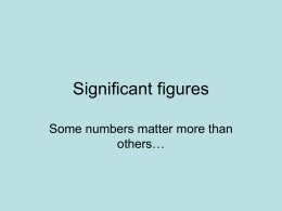 Significant figures Some numbers matter more than others…