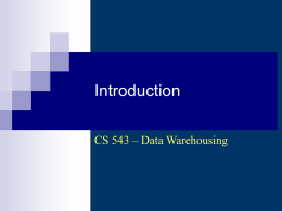 Introduction CS 543 – Data Warehousing