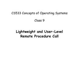 Lightweight and User-Level Remote Procedure Call CS533 Concepts of Operating Systems Class 9