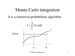  Monte Carlo integration It is a numerical probabilistic algorithm 