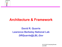 Architecture &amp; Framework David R. Quarrie Lawrence Berkeley National Lab