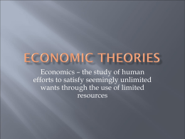 Economics – the study of human efforts to satisfy seemingly unlimited resources