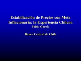 Estabilización de Precios con Meta Inflacionaria: la Experiencia Chilena Pablo García