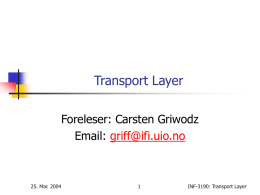 Transport Layer Foreleser: Carsten Griwodz Email: