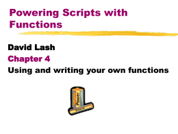 Powering Scripts with Functions David Lash Using and writing your own functions