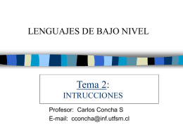 Tema 2: LENGUAJES DE BAJO NIVEL INTRUCCIONES Profesor:  Carlos Concha S