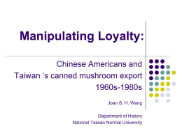 Manipulating Loyalty: Chinese Americans and Taiwan ’s canned mushroom export 1960s-1980s