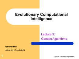 Evolutionary Computational Intelligence Lecture 3: Genetic Algorithms