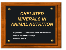 CHELATED MINERALS IN ANIMAL NUTRITION Rajendran, C.Kathirvelan and V.Balakrishnan