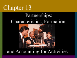 Chapter 13 Partnerships: Characteristics, Formation, and Accounting for Activities
