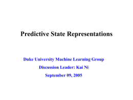 Predictive State Representations Duke University Machine Learning Group Discussion Leader: Kai Ni