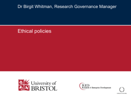 Ethical policies Dr Birgit Whitman, Research Governance Manager