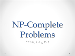 NP-Complete Problems CIT 596, Spring 2012