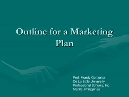 Outline for a Marketing Plan Prof. Mundy Gonzalez De La Salle University