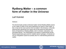 – a common Rydberg Matter form of matter in the Universe Leif Holmlid