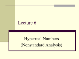 Lecture 6 Hyperreal Numbers (Nonstandard Analysis)
