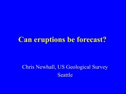 Can eruptions be forecast? Chris Newhall, US Geological Survey Seattle