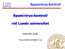 Spam/virus-kontroll vid Lunds universitet www.ldc.lu.se