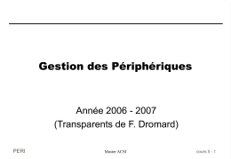 Gestion des Périphériques Année 2006 - 2007 (Transparents de F. Dromard) PERI