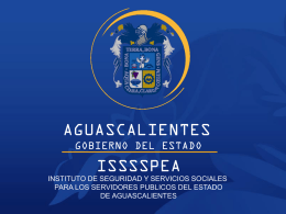 AGUASCALIENTES ISSSSPEA GOBIERNO DEL ESTADO INSTITUTO DE SEGURIDAD Y SERVICIOS SOCIALES