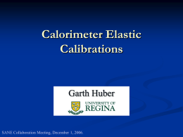 Calorimeter Elastic Calibrations Garth Huber SANE Collaboration Meeting, December 1, 2006.