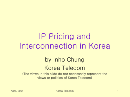 IP Pricing and Interconnection in Korea by Inho Chung Korea Telecom