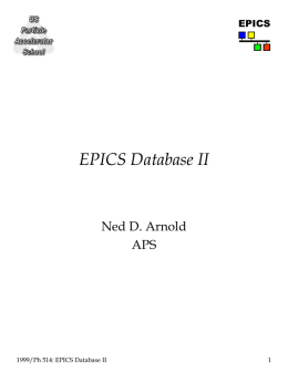 EPICS Database II Ned D. Arnold APS EPICS
