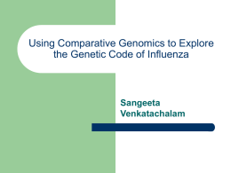 Using Comparative Genomics to Explore the Genetic Code of Influenza Sangeeta Venkatachalam