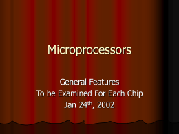 Microprocessors General Features To be Examined For Each Chip Jan 24