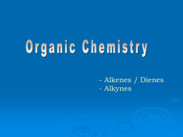 - Alkenes / Dienes - Alkynes