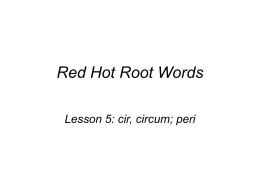 Red Hot Root Words Lesson 5: cir, circum; peri
