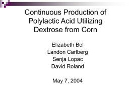 Continuous Production of Polylactic Acid Utilizing Dextrose from Corn Elizabeth Bol