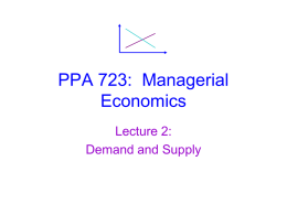 PPA 723:  Managerial Economics Lecture 2: Demand and Supply