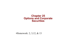 Chapter 25 Options and Corporate Securities •Homework: 2, 3,12, &amp; 13
